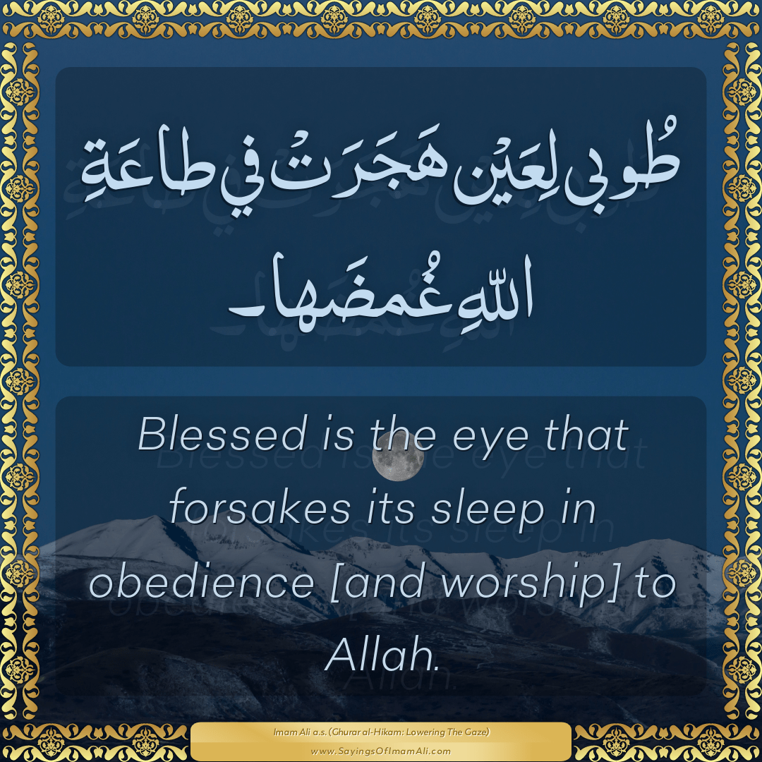 Blessed is the eye that forsakes its sleep in obedience [and worship] to...